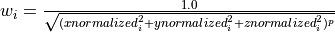 w_i =\frac{1.0} {\sqrt{({xnormalized}_i^2 + {ynormalized}_i^2 + {znormalized}_i^2)^{p} }}