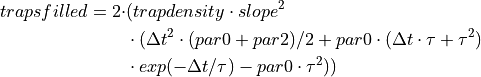 trapsfilled = 2 \cdot &(trapdensity \cdot slope^2 \\
                  &\cdot (\Delta t^2 \cdot (par0 + par2) / 2
                   + par0 \cdot (\Delta t \cdot \tau + \tau^2) \\
                   &\cdot exp(-\Delta t / \tau) - par0 \cdot \tau^2))